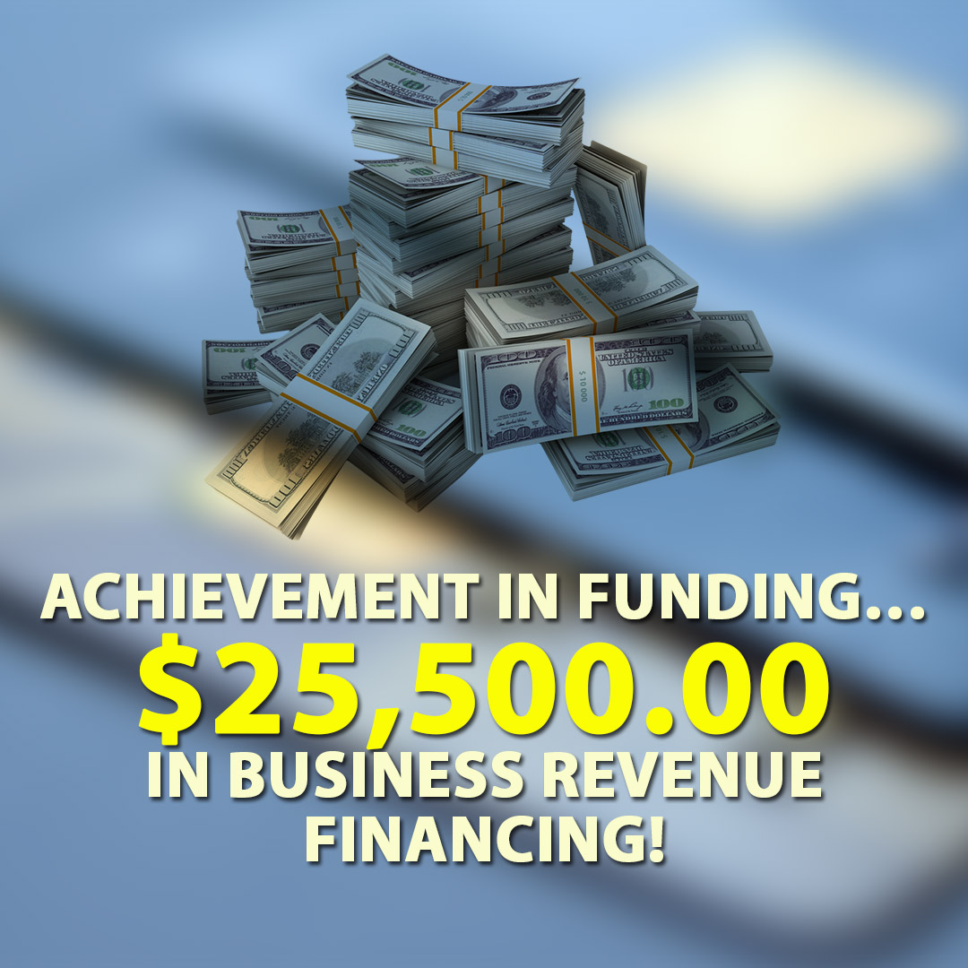 Achievement in funding $25500.00 in Business Revenue financing! 1080X1080