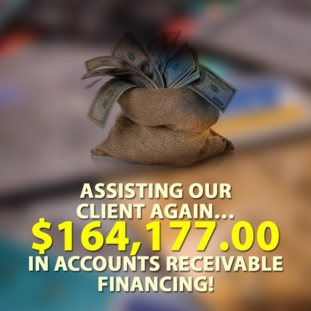 Assisting our client again $164177.00 in Accounts Receivable financing! 1080X1080