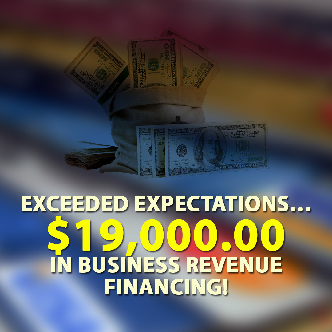 Exceeded expectations $19000.00 in Business Revenue financing! 1080X1080