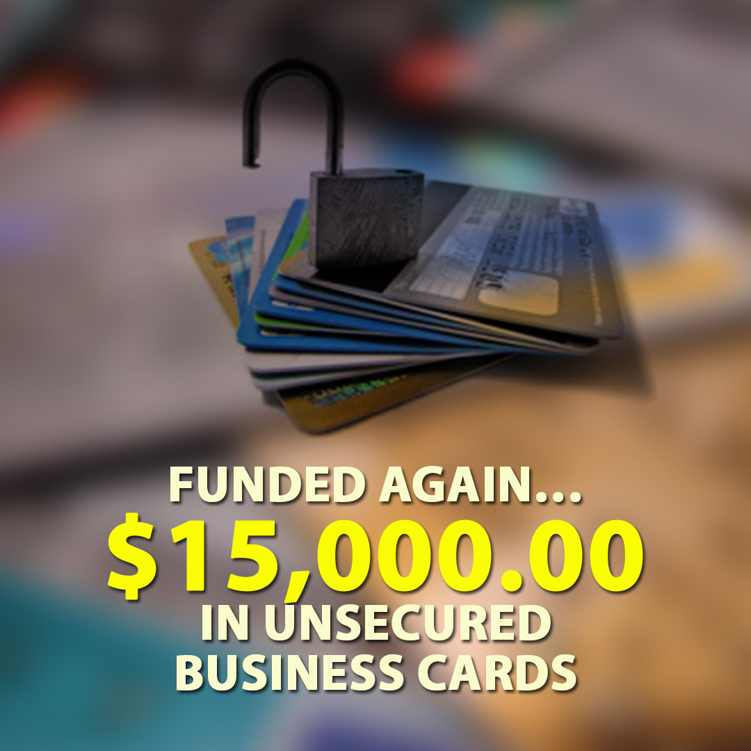 Funded again $15000.00 in unsecured business cards 1080X1080
