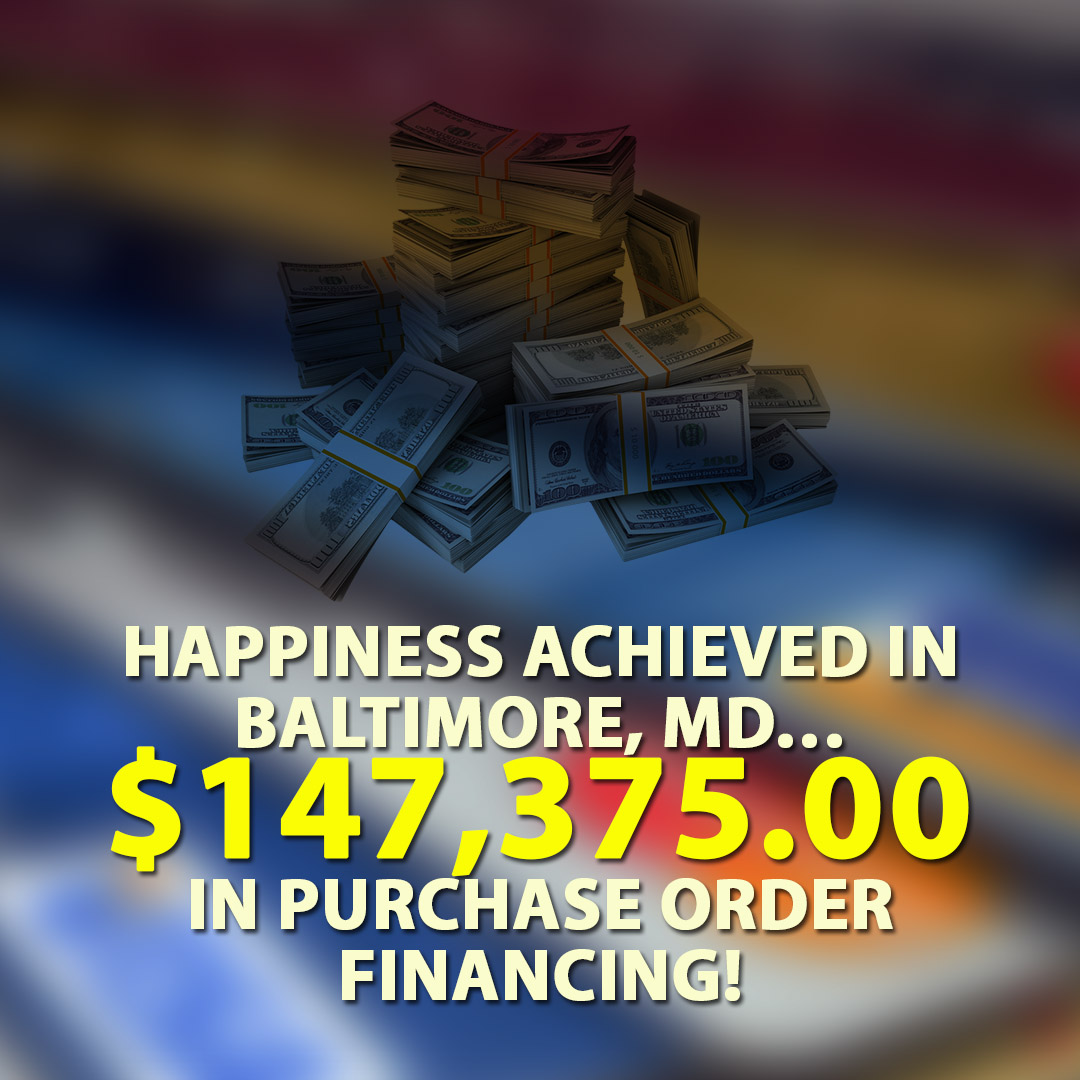 Happiness achieved in Baltimore MD $147375.00 in Purchase Order financing! 1080X1080