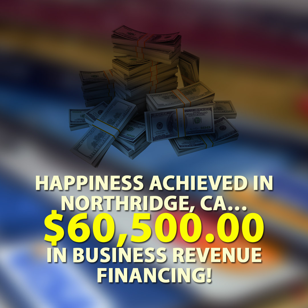 Happiness achieved in Northridge CA $60500.00 in Business Revenue financing! 1080X1080