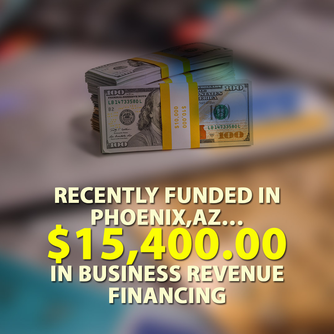 Recently Funded in Phoenix AZ $15400.00 in Business Revenue Financing 1080X1080