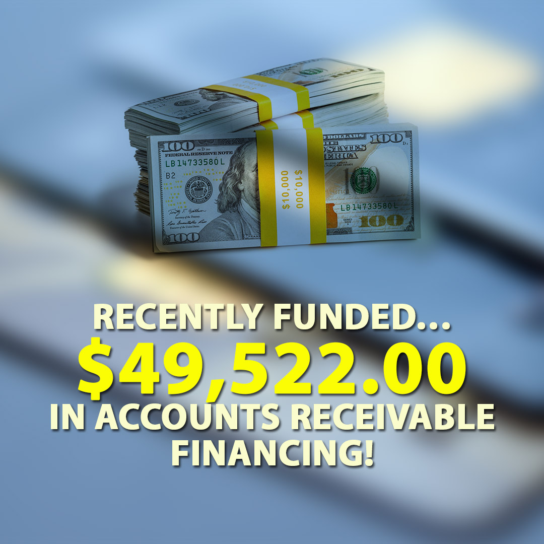 Recently funded $49522.00 in Accounts Receivable Financing! 1080X1080