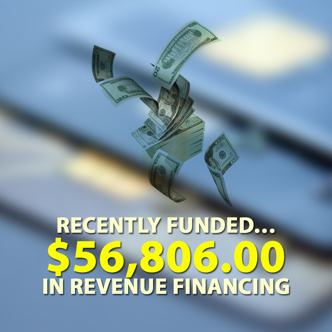 Recently funded $56806.00 in Revenue Financing 1080X1080