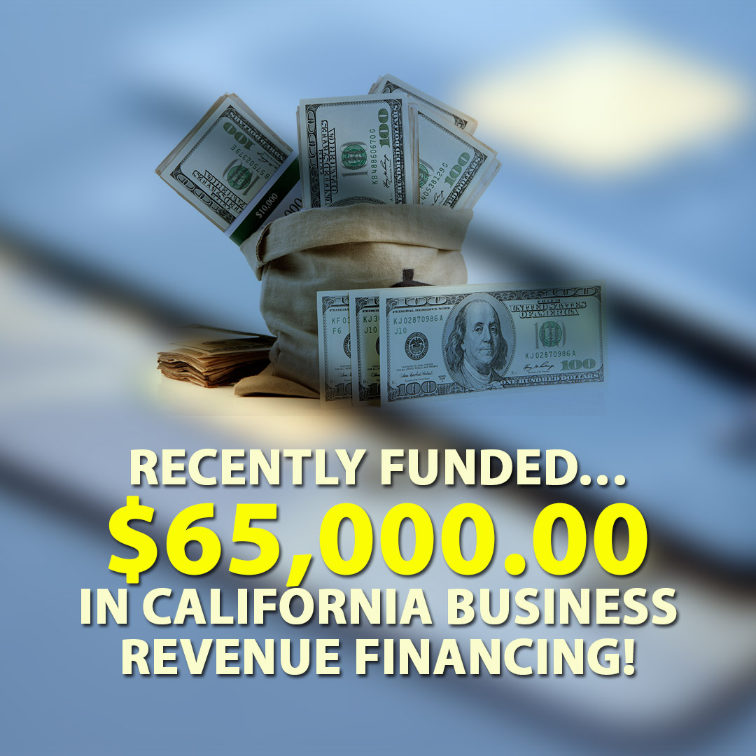 Recently funded $65000.00 in California Business Revenue Financing! 1080X1080