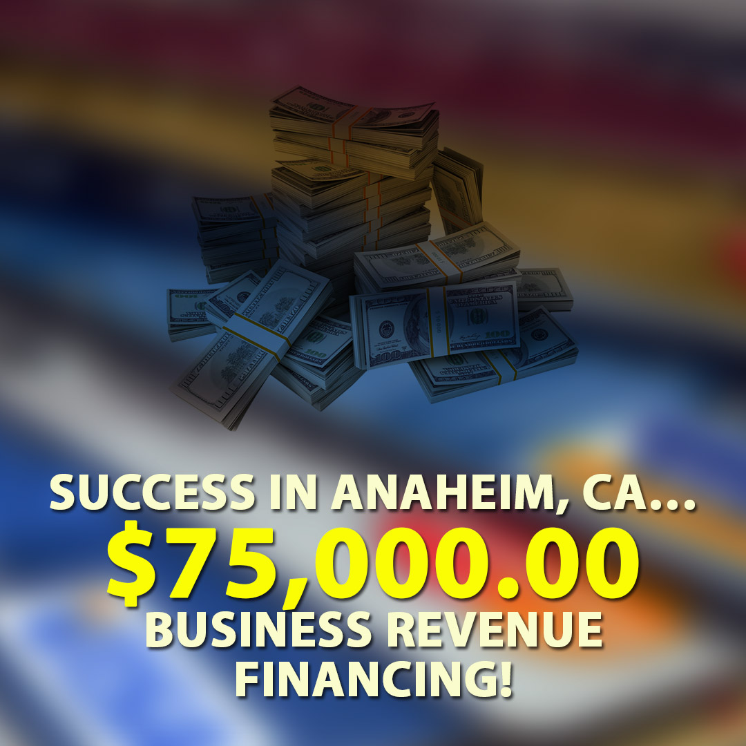 Success in Anaheim CA $75000.00 Business Revenue Financing! 1080X1080