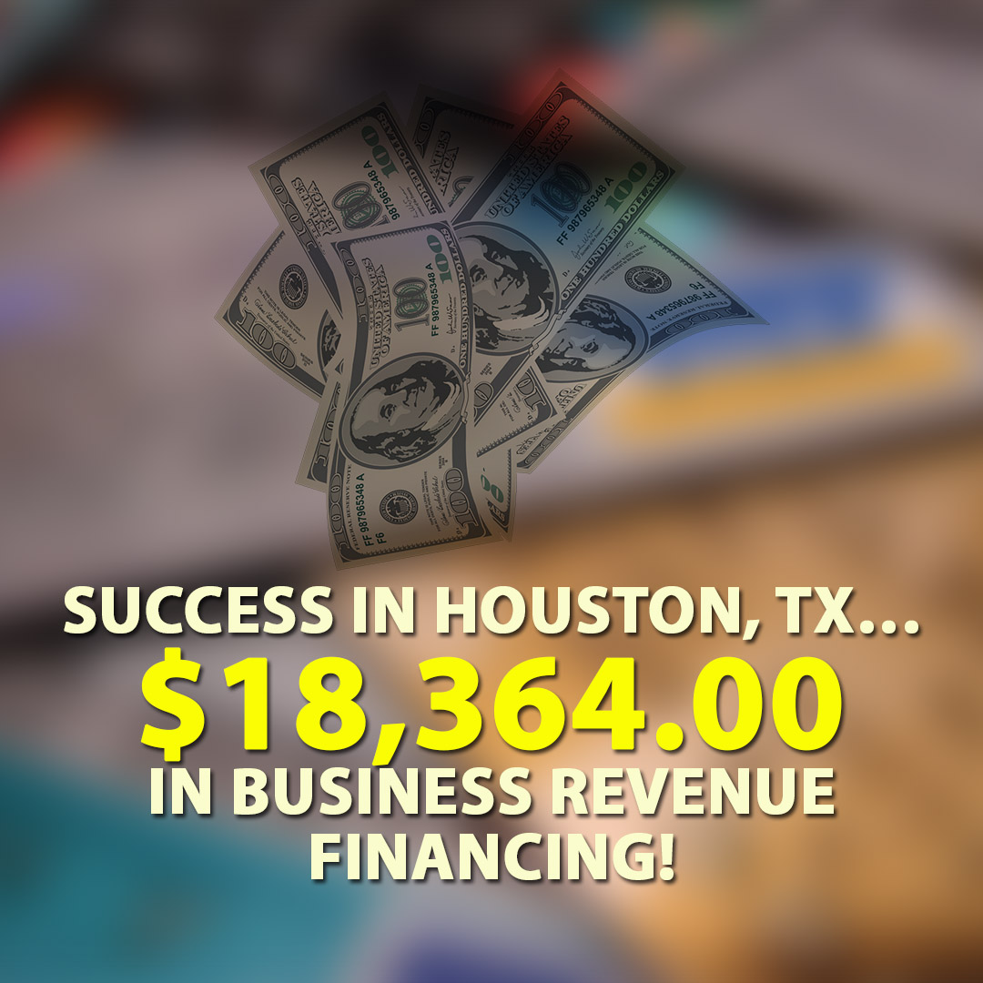 Success in Houston TX $18364.00 in Business Revenue financing! 1080X1080