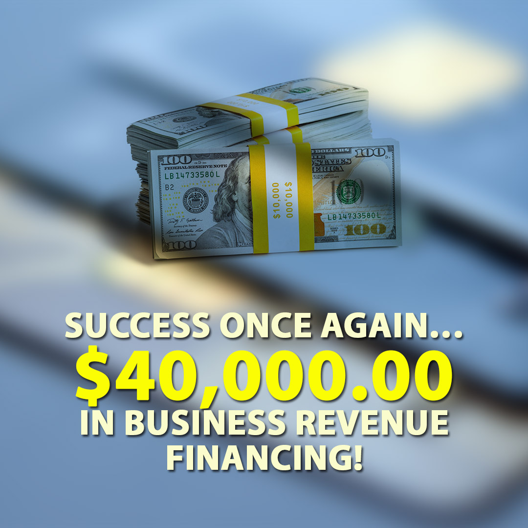 Success once again $40000.00 in Business Revenue financing! 1080X1080