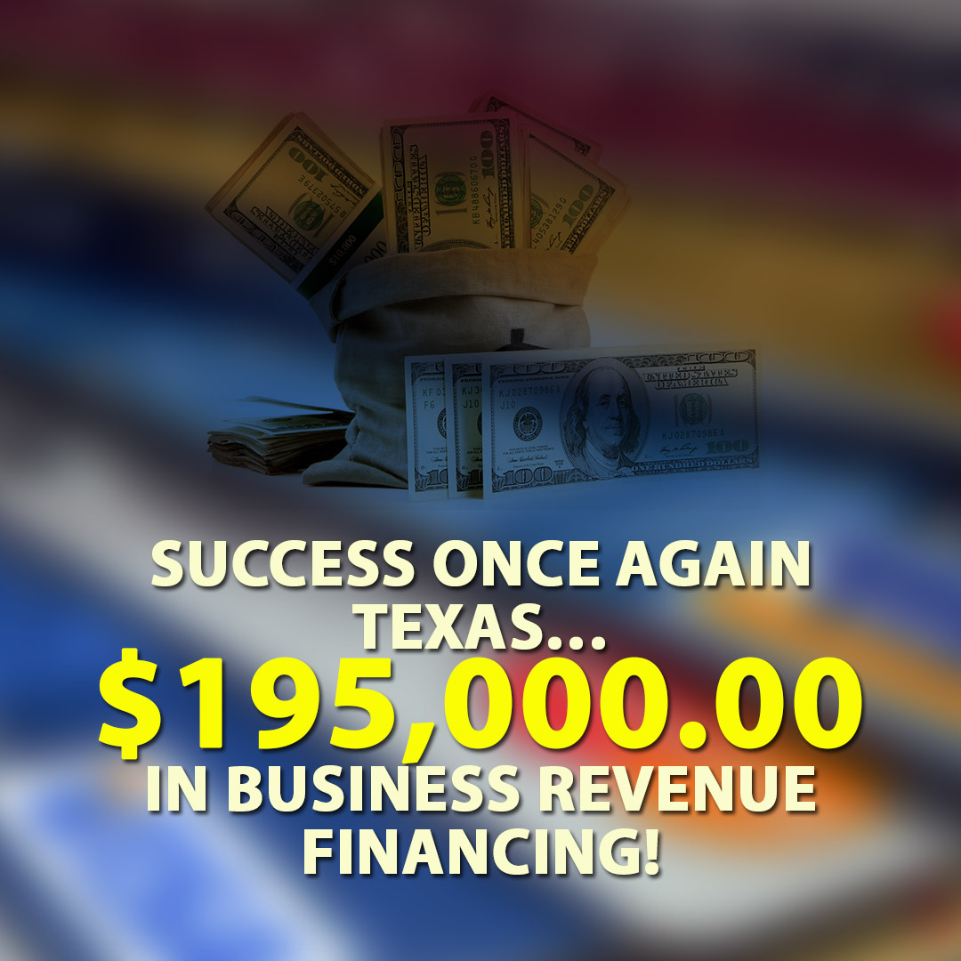 Success once again Texas $195000.00 in Business Revenue financing! 1080X1080